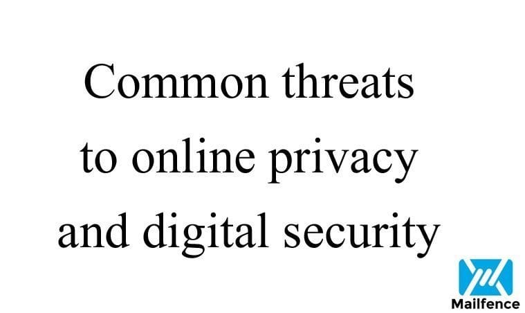 Was sind die häufigsten Bedrohungen für Online-Privatsphäre und digitale Sicherheit