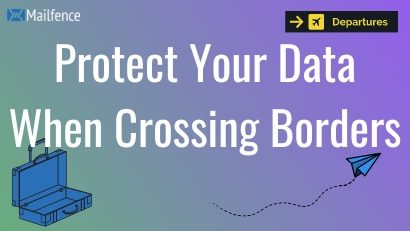 Protect data when crossing borders