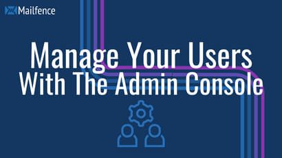 Manage Your Users With The Admin Console