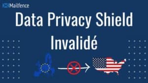 Data Privacy Shield Invalidé