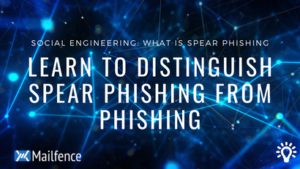 Learn to distinguish spear phishing