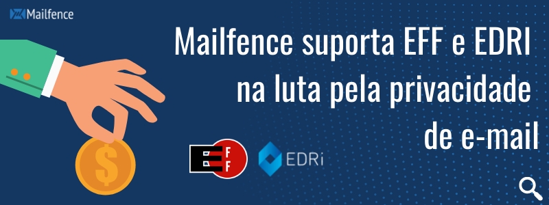 Mailfence suporta EFF e EDRI na luta pela privacidade de e-mail e liberdade eletrônica