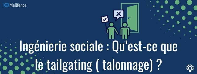 Ingénierie sociale : qu’est-ce que le tailgating (talonnage) ?
