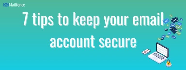 7 Tips To Keep Your Email Account Secure - Mailfence Blog