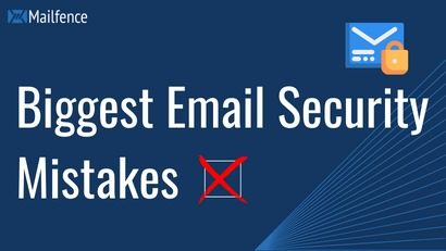 Email security mistakes and how to avoid them