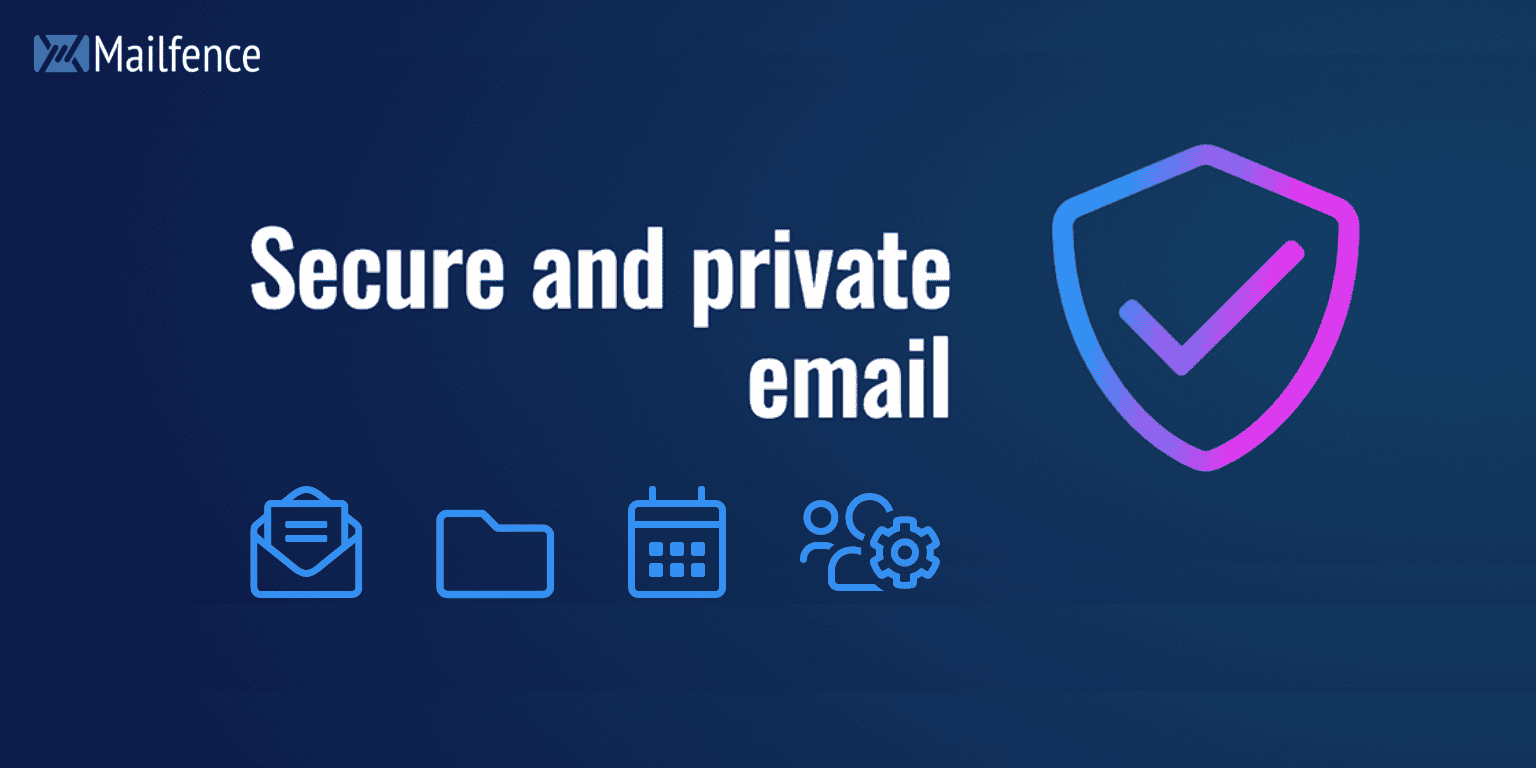 Mailfence News - Our Latest Releases and Improvements
