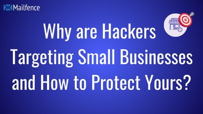 Why are Hackers Targeting Small Businesses and How to Protect Yours