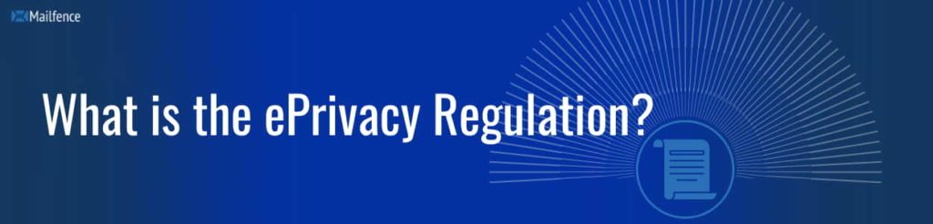 What is ePrivacy Regulation 