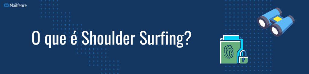 Social Engineering: O que é Shoulder Surfing?