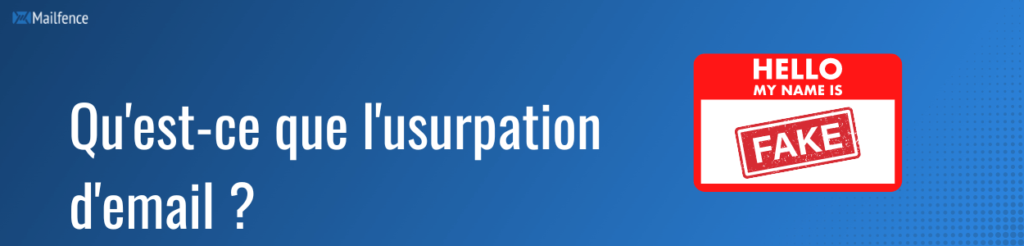 Empêcher l'usurpation d'email Qu'est-ce que le spoofing d'email (aussi appelé usurpation d'email) et comment l'empêcher ?