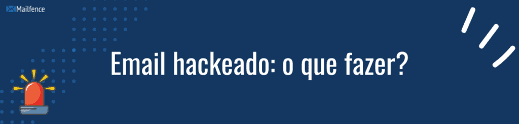 Como saber se e-mail foi hackeado e como recuperá-lo