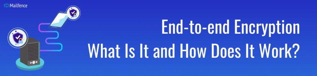 What is end-to-end encryption and how does it work?