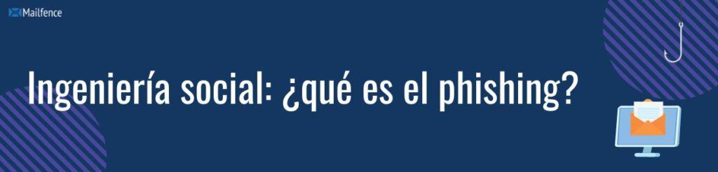 Ingeniería social: ¿qué es el phishing? Ingeniería social: ¿qué es el phishing?